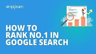 How To Rank No.1 In Google Search In 2021 | Google Ranking Tips For 2021 | SEO Tutorial |Simplilearn