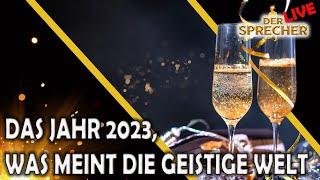 Der Sprecher - LIVE  - DAS JAHR 2023, WAS MEINT DIE GEISTIGE WELT