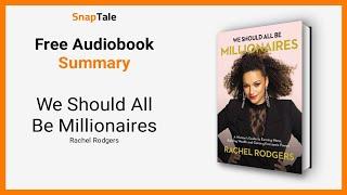 We Should All Be Millionaires by Rachel Rodgers: 7 Minute Summary