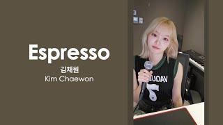 Kim Chaewon -Espresso [COVER] (Lyrics)