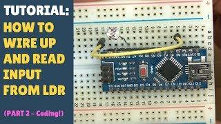 TUTORIAL: How to Wire Up, Code & Read Input From an LDR Light Dependent Resistor Arduino (Part 2)