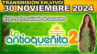 ANTIOQUEÑITA 2: Resultado ANTIOQUEÑITA 2 del SÁBADO 30 de noviembre de 2024.