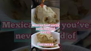 Season 1 - Mexican food you’ve never heard of part 21: CORUNDAS. #mexicancuisine