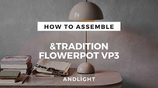 How to assemble the Flowerpot VP3  from &tradition