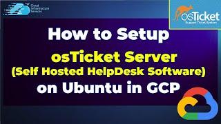 How to Setup osTicket Server (Self Hosted HelpDesk Software) on Ubuntu in GCP