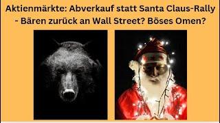 Aktienmärkte: Abverkauf statt Santa Claus-Rally - Bären zurück an Wall Street? Marktgeflüster Teil1