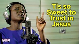 Tis So Sweet to Trust in Jesus - Lor