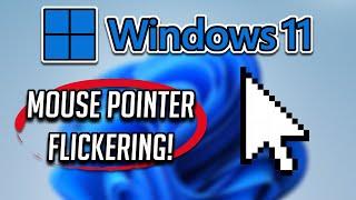 How to  Fix Mouse Pointer Flickering in Windows 11