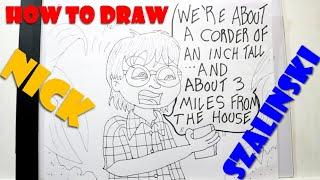 HOW TO DRAW NICK SZALINSKI  (HONEY, I SHRUNK THE KIDS)