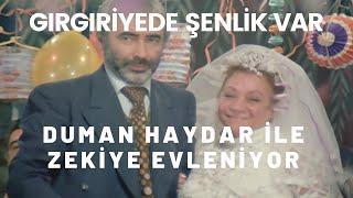 Duman Haydar İle Zekiye Evleniyor |  Gırgıriye'de Şenlik Var