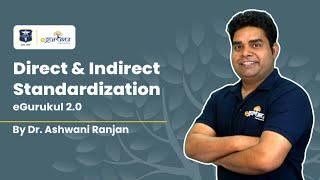 Direct & Indirect Standardization | eGurukul 2.0 - The #NExT Edition