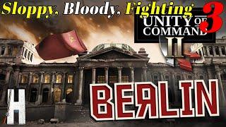 Sloppy, Bloody, Fighting | Unity of Command II: Berlin | Part 3