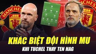 ĐỘI HÌNH MAN UTD KHI TUCHEL THAY TEN HAG SẼ KHÁC BIỆT NHƯ THẾ NÀO?