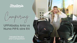 UPPAbaby Aria vs Nuna PIPA aire RX Infant Car Seat Comparison