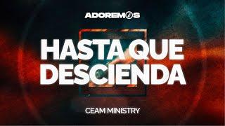 HASTA QUE DESCIENDA - @ceamministryrd   | Letra