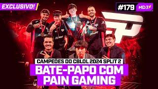 EXCLUSIVO, BATE-PAPO com a PAIN GAMING, os CAMPEÕES DO CBLOL 2024 Split 2 — #MD3 #179