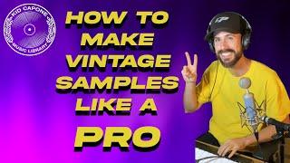 HOW TO MAKE VINTAGE SAMPLES LIKE A PRO - Kid Capone Sample Breakdown