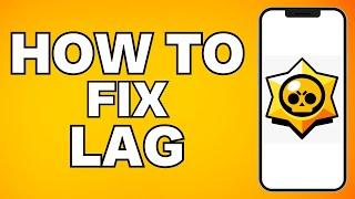 How To Fix Lag in Brawl Stars – Full Guide