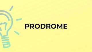 What is the meaning of the word PRODROME?