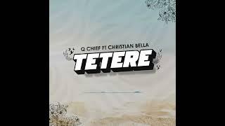 Q Chief Ft Christian Bella - TETERE (Official Audio)