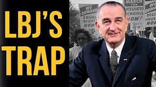 Lyndon B Johnson TRAPPED Black Americans