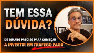 Quanto VOCÊ Precisa TER Para Começar a Investir Em Trafego Pago [ Valor mínimo ]