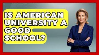 Is American University a Good School? | The College Explorer