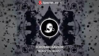 2CROSSSAVIOR - BODY ON BODY (OFFICIAL AUDIO)