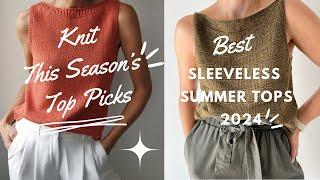 The 5 Best Sleeveless Summer Tops  #petiteknit #summer2024 #fashionover50 #knitting #summer