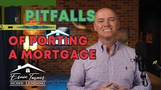 Pitfalls of Porting A Mortgage