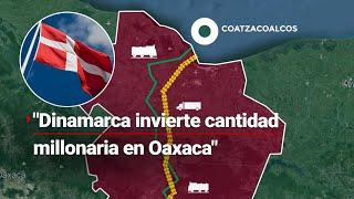 Dinamarca invertirá 10 millones de dólares en el Corredor Interoceánico en  Oaxaca