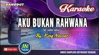 Aku Bukan Rahwana || Karaoke Dangdut Keyboard || By. King Nassar