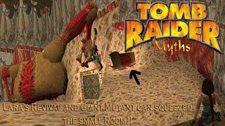 (Myth) Tomb Raider 1-Lara the Immortal Revival and Giant Mutant Squeezed the small room?!