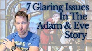 7 Glaring Issues in The Adam and Eve Story | Deconstructing Genesis 2-3