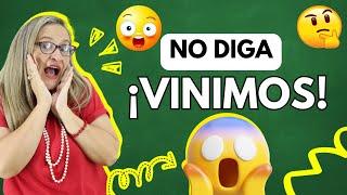 ¡NO DIGA VINIMOS! ¿O sí? Conjugación COMPLETA del verbo VENIR