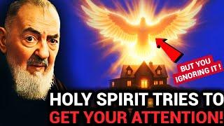 5 Ways the Holy Spirit Tries to Get Your Attention-But you're ignoring it | Padre Pio