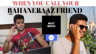 WHEN YOU CALL YOUR BAHANEBAAZ FRIEND | WEIRD PHONE CALL CONVERSATION | Bakchod Company