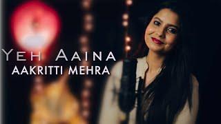 YEH AAINA | KABIR SINGH | BY AAKRITTI MEHRA