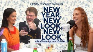 Ep 128: New Year, New Look, New Look feat. Channing and Tristan