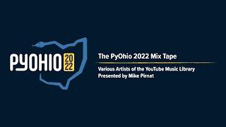 The PyOhio 2022 Mix Tape [PyOhio 2022]