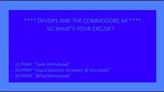 DevOps for the Commodore 64: so what's your excuse? - Todd Whitehead