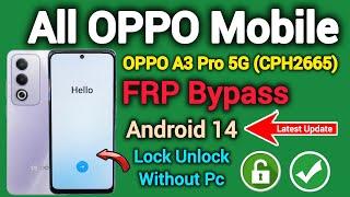 All OPPO Mobile | FRP Bypass | Android 14 | Oppo A3 Pro 5G | CPH2665 | Without Pc | New Method 2025.