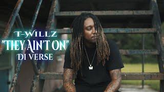 T-Willz x Di verse - "They Ain't On" (Official Music Video)