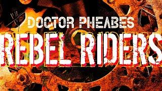 Doctor Pheabes - Rebel Riders (Official Video)