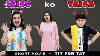 JAISE KO TAISA | A Short Movie on TIT for TAT | Aayu and Pihu Show