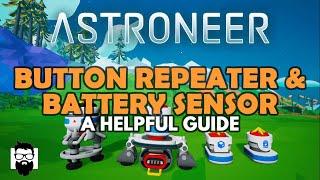 Astroneer - THE BUTTON REPEATER & BATTERY SENSOR - A HELPFUL GUIDE