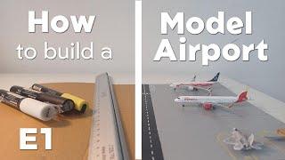 How to build a model airport | E1