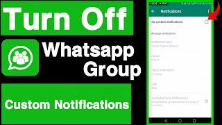 How to disable custom notification on whatsapp group||Disable custom notifications on whatsapp group