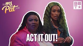 I'm Not An Actress! | The Ms.Pat Show #BETTheMsPatShow