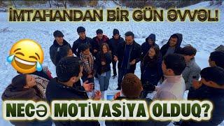 İMTAHANDAN ƏVVƏL | NECƏ MOTİVASİYA OLDUQ?